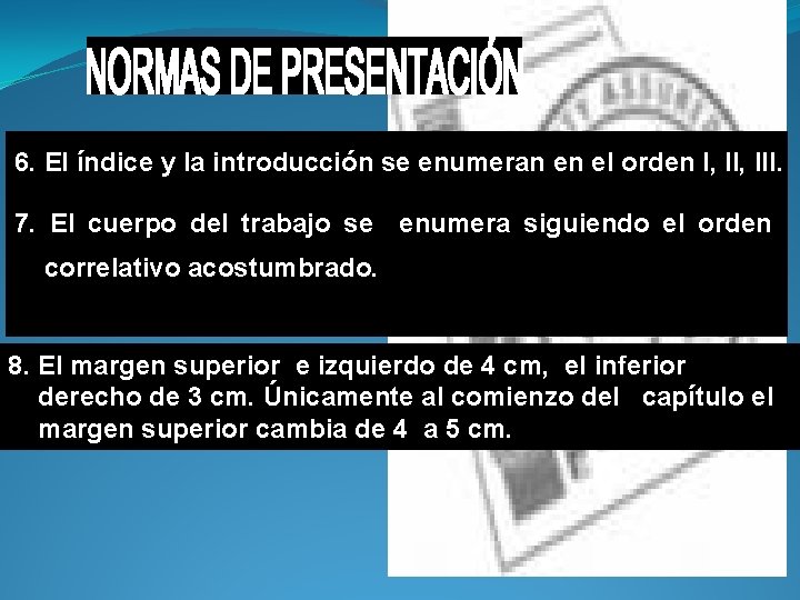 6. El índice y la introducción se enumeran en el orden I, III. 7.