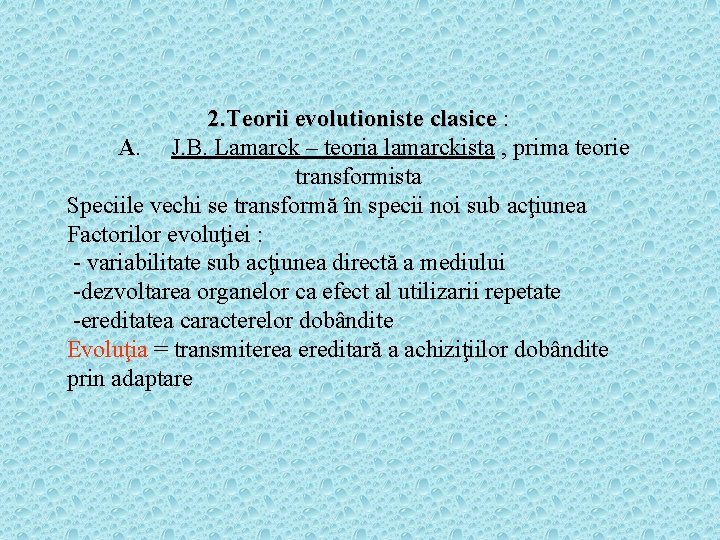 2. Teorii evolutioniste clasice : A. J. B. Lamarck – teoria lamarckista , prima