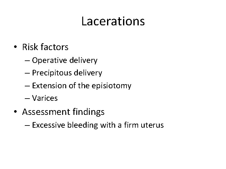 Lacerations • Risk factors – Operative delivery – Precipitous delivery – Extension of the