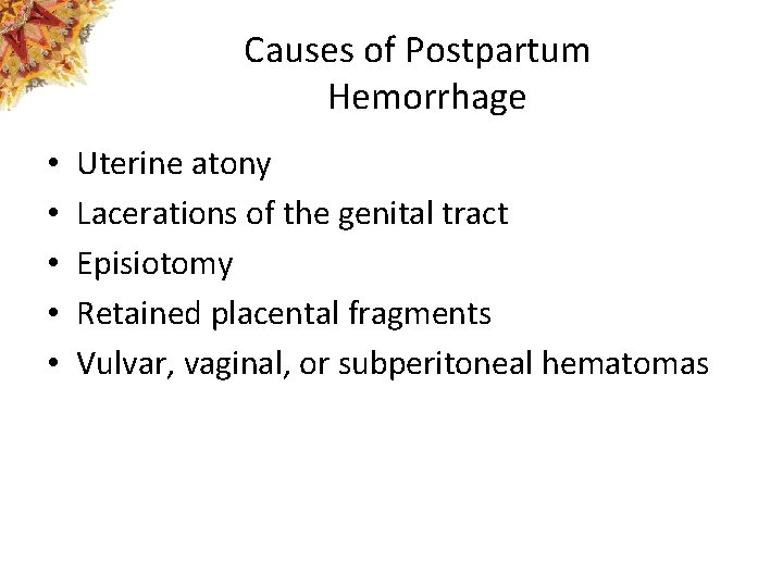 Causes of Postpartum Hemorrhage • • • Uterine atony Lacerations of the genital tract