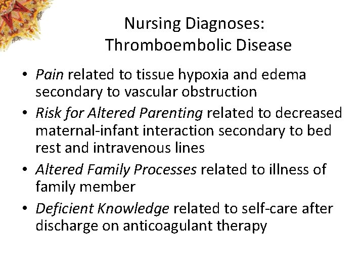 Nursing Diagnoses: Thromboembolic Disease • Pain related to tissue hypoxia and edema secondary to