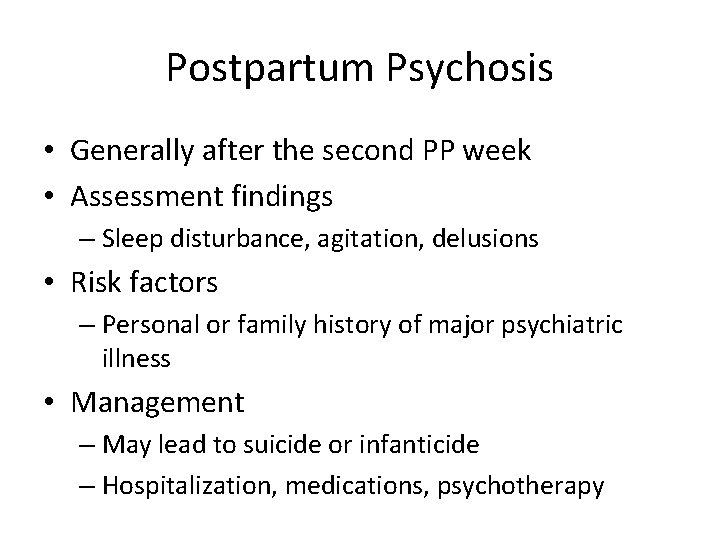 Postpartum Psychosis • Generally after the second PP week • Assessment findings – Sleep