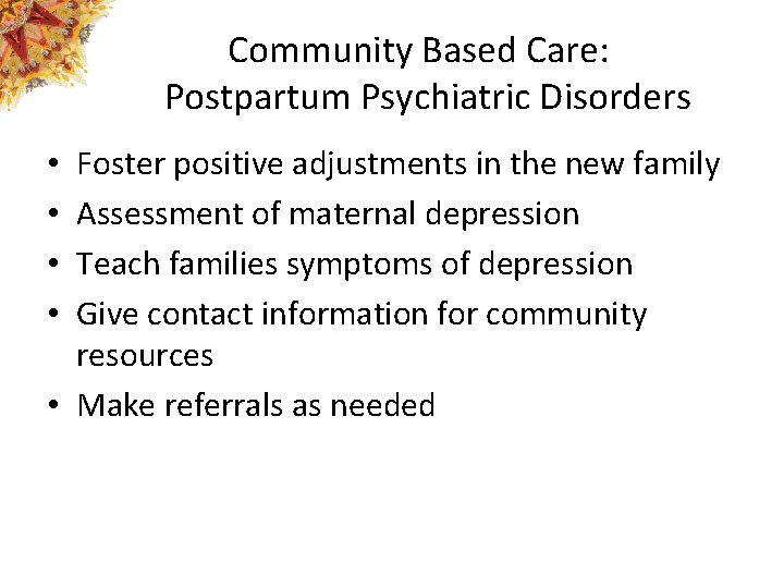 Community Based Care: Postpartum Psychiatric Disorders Foster positive adjustments in the new family Assessment