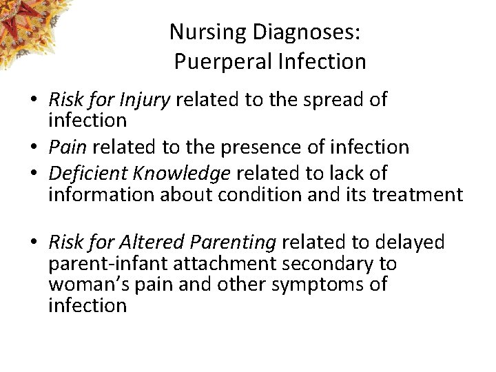 Nursing Diagnoses: Puerperal Infection • Risk for Injury related to the spread of infection