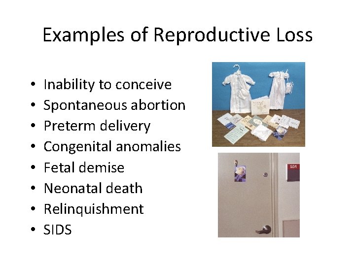 Examples of Reproductive Loss • • Inability to conceive Spontaneous abortion Preterm delivery Congenital