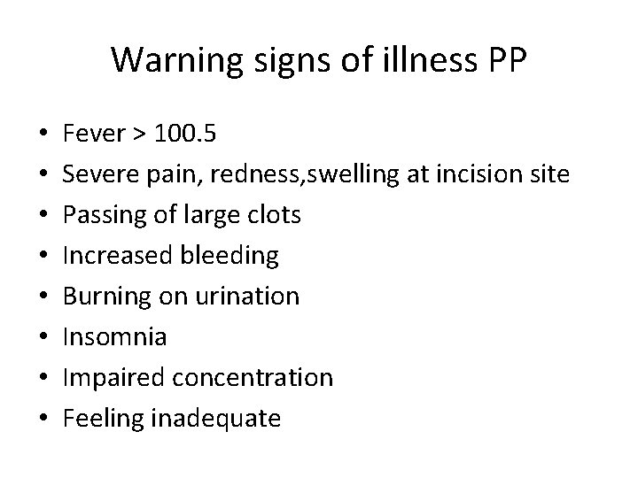 Warning signs of illness PP • • Fever > 100. 5 Severe pain, redness,