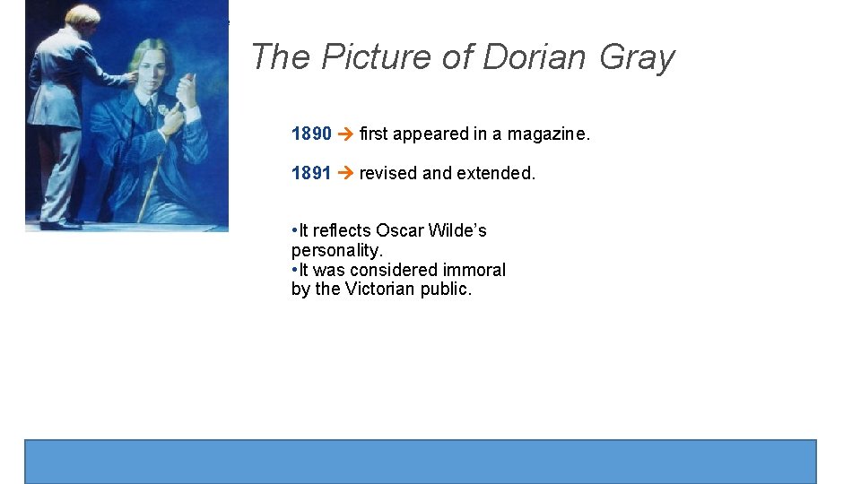 Oscar Wilde The Picture of Dorian Gray 1890 first appeared in a magazine. 1891 Oscar Wilde The Picture of Dorian Gray 1890 first appeared in a magazine. 1891