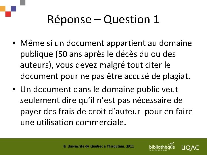 Réponse – Question 1 • Même si un document appartient au domaine publique (50