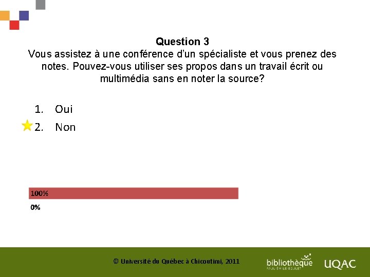 Question 3 Vous assistez à une conférence d’un spécialiste et vous prenez des notes.