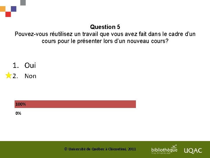 Question 5 Pouvez-vous réutilisez un travail que vous avez fait dans le cadre d’un