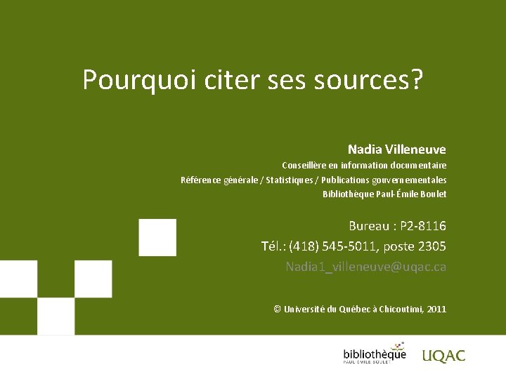 Pourquoi citer ses sources? Nadia Villeneuve Conseillère en information documentaire Référence générale / Statistiques