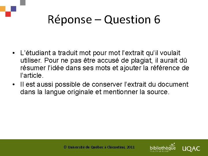 Réponse – Question 6 • L’étudiant a traduit mot pour mot l’extrait qu’il voulait