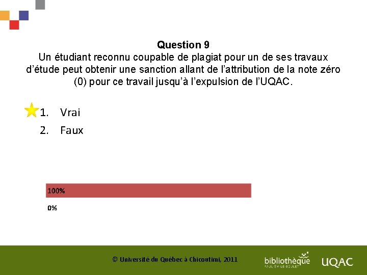 Question 9 Un étudiant reconnu coupable de plagiat pour un de ses travaux d’étude