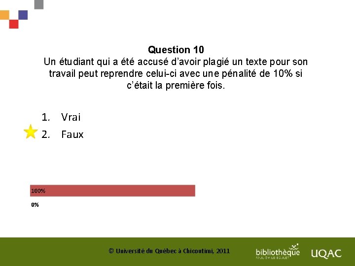 Question 10 Un étudiant qui a été accusé d’avoir plagié un texte pour son