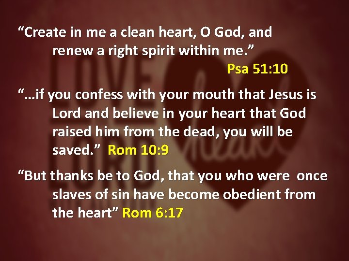 “Create in me a clean heart, O God, and renew a right spirit within