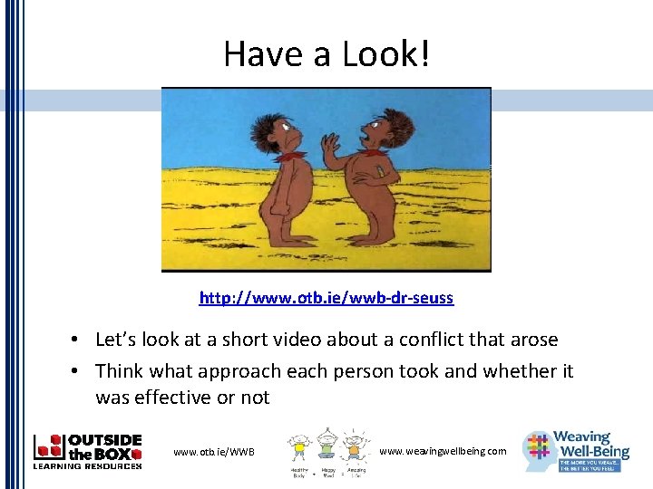 Have a Look! http: //www. otb. ie/wwb-dr-seuss • Let’s look at a short video Have a Look! http: //www. otb. ie/wwb-dr-seuss • Let’s look at a short video