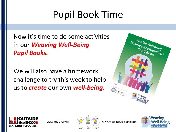 Pupil Book Time Now it’s time to do some activities in our Weaving Well-Being Pupil Book Time Now it’s time to do some activities in our Weaving Well-Being
