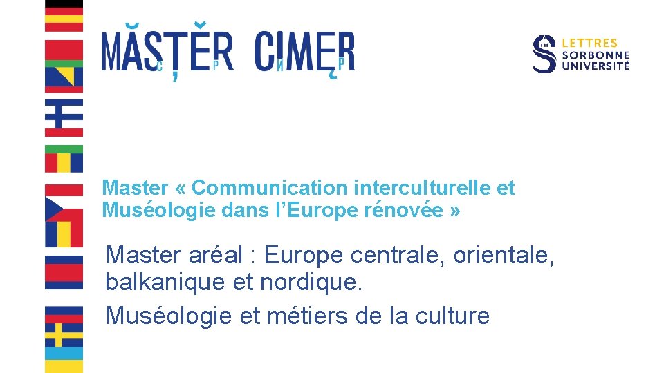 Master « Communication interculturelle et Muséologie dans l’Europe rénovée » Master aréal : Europe