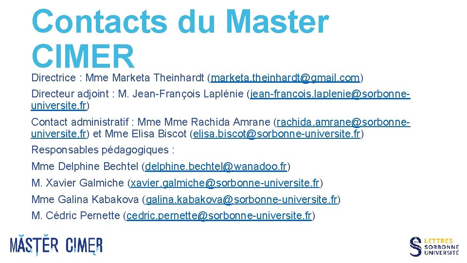 Contacts du Master CIMER Directrice : Mme Marketa Theinhardt (marketa. theinhardt@gmail. com) Directeur adjoint
