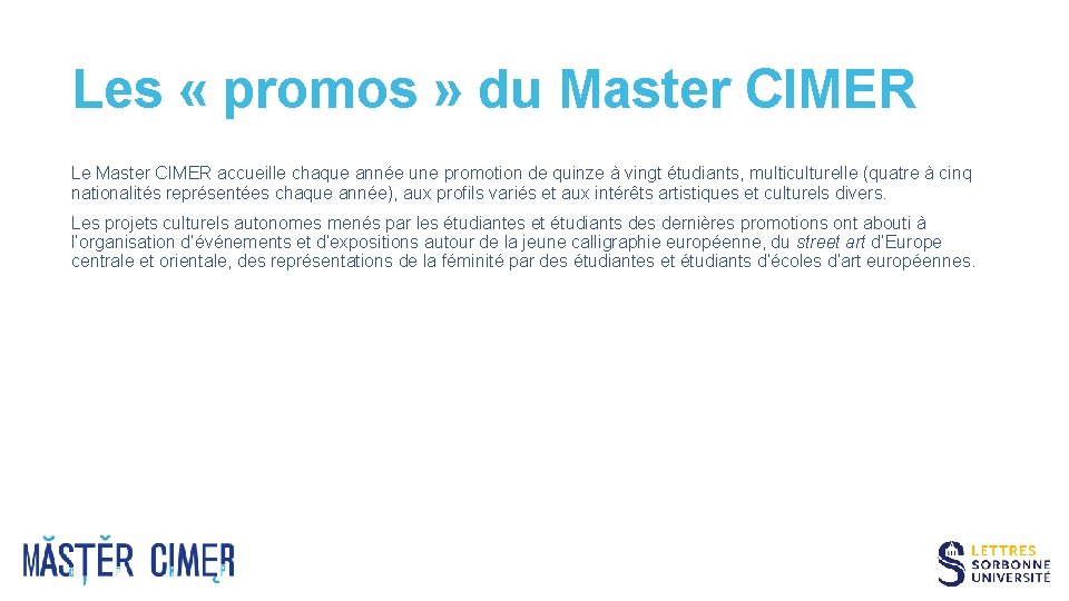 Les « promos » du Master CIMER Le Master CIMER accueille chaque année une