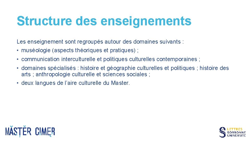 Structure des enseignements Les enseignement sont regroupés autour des domaines suivants : • muséologie