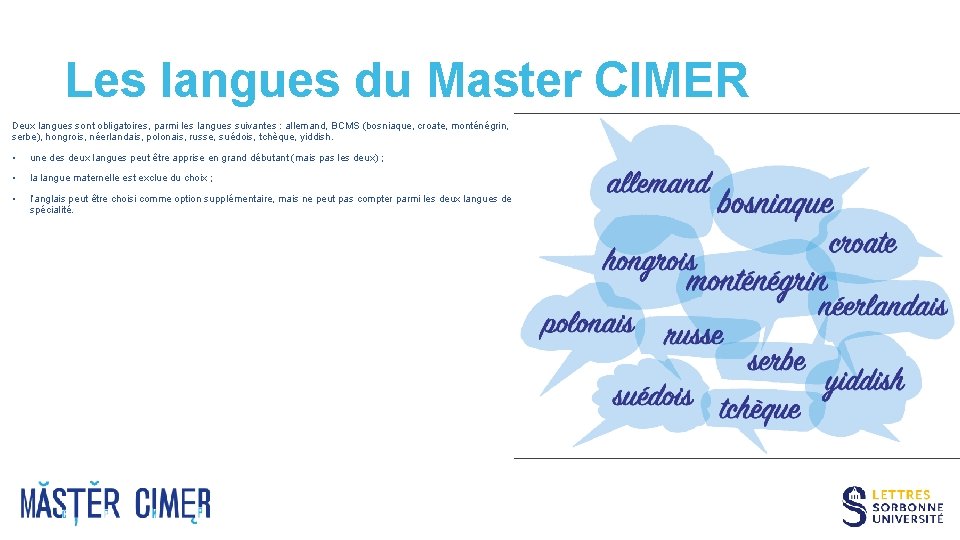 Les langues du Master CIMER Deux langues sont obligatoires, parmi les langues suivantes :