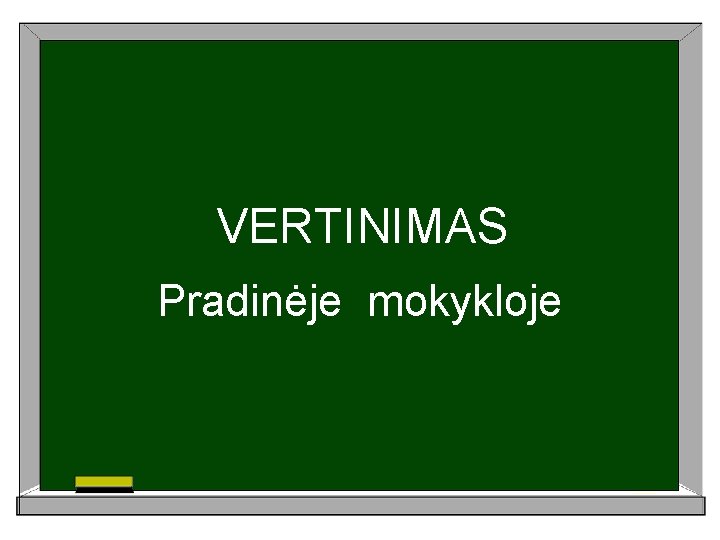 VERTINIMAS Pradinėje mokykloje 