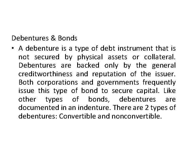 Debentures & Bonds • A debenture is a type of debt instrument that is Debentures & Bonds • A debenture is a type of debt instrument that is