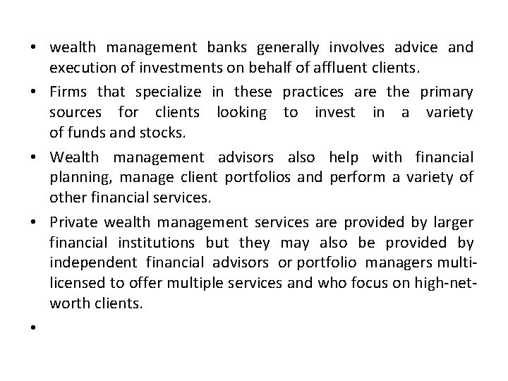 • wealth management banks generally involves advice and execution of investments on behalf • wealth management banks generally involves advice and execution of investments on behalf