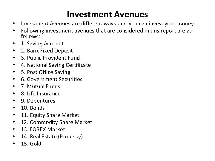 Investment Avenues • Investment Avenues are different ways that you can invest your money. Investment Avenues • Investment Avenues are different ways that you can invest your money.