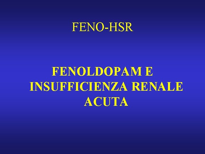FENO-HSR FENOLDOPAM E INSUFFICIENZA RENALE ACUTA 