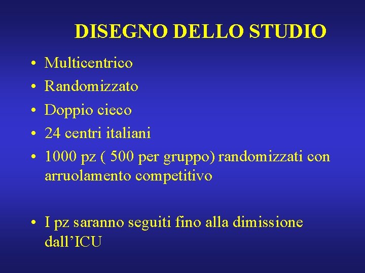 DISEGNO DELLO STUDIO • • • Multicentrico Randomizzato Doppio cieco 24 centri italiani 1000