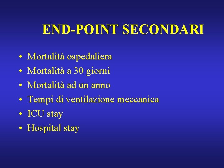 END-POINT SECONDARI • • • Mortalità ospedaliera Mortalità a 30 giorni Mortalità ad un