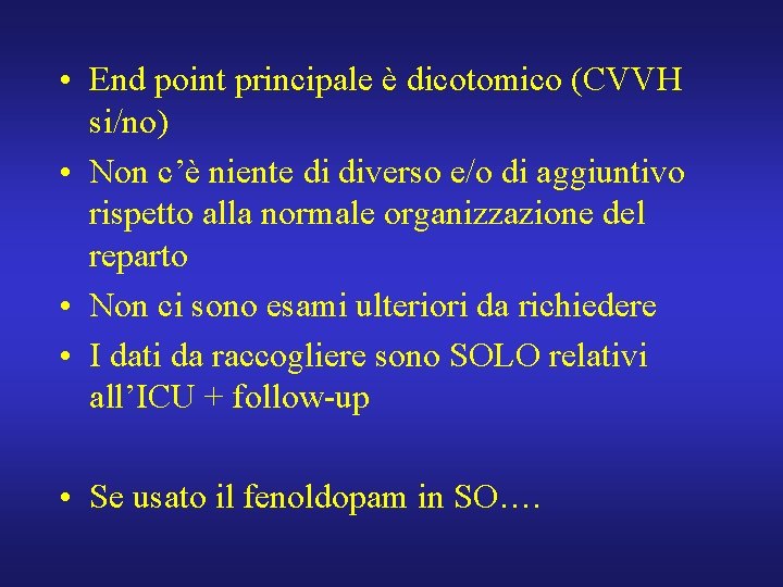  • End point principale è dicotomico (CVVH si/no) • Non c’è niente di