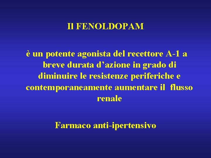 Il FENOLDOPAM è un potente agonista del recettore A-1 a breve durata d’azione in