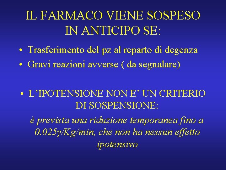 IL FARMACO VIENE SOSPESO IN ANTICIPO SE: • Trasferimento del pz al reparto di