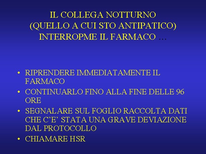 IL COLLEGA NOTTURNO (QUELLO A CUI STO ANTIPATICO) INTERROPME IL FARMACO … • RIPRENDERE