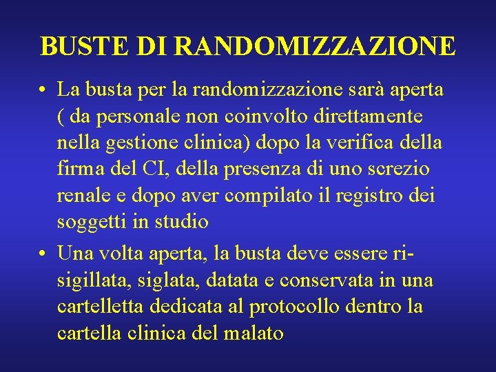 BUSTE DI RANDOMIZZAZIONE • La busta per la randomizzazione sarà aperta ( da personale