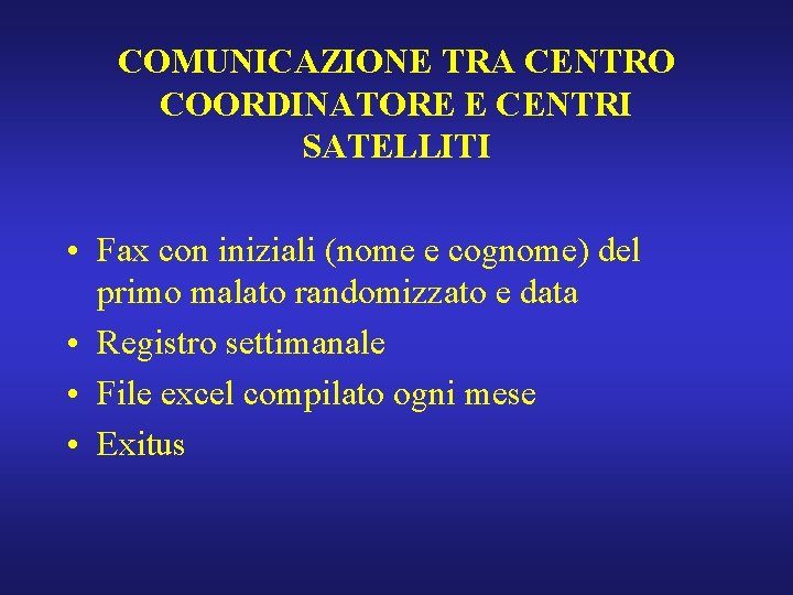 COMUNICAZIONE TRA CENTRO COORDINATORE E CENTRI SATELLITI • Fax con iniziali (nome e cognome)