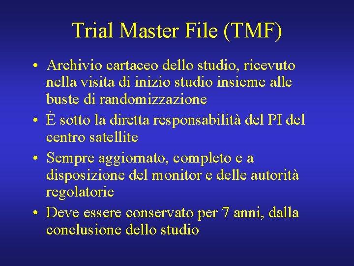 Trial Master File (TMF) • Archivio cartaceo dello studio, ricevuto nella visita di inizio