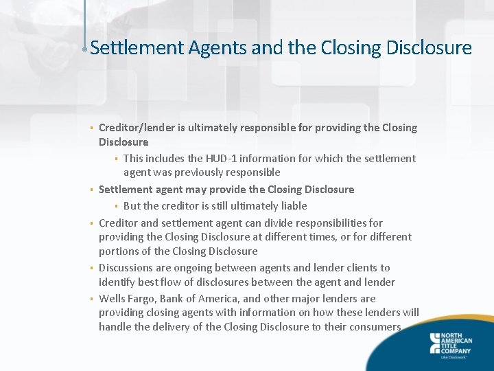 Settlement Agents and the Closing Disclosure § § § Creditor/lender is ultimately responsible for