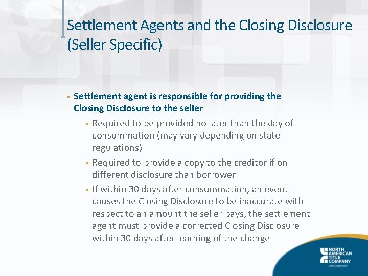 Settlement Agents and the Closing Disclosure (Seller Specific) § Settlement agent is responsible for