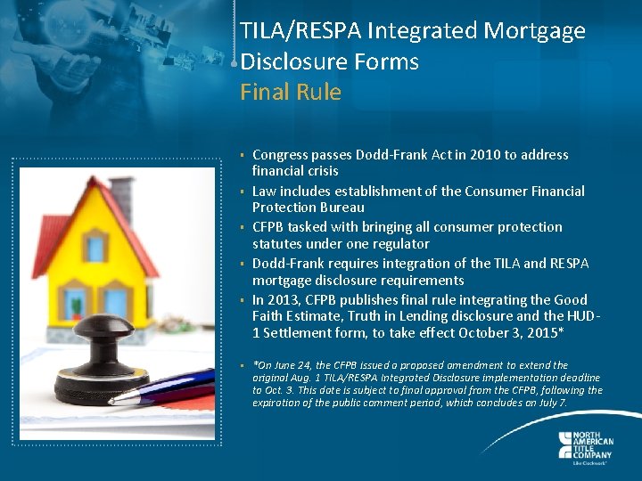 TILA/RESPA Integrated Mortgage Disclosure Forms Final Rule § § § Congress passes Dodd-Frank Act
