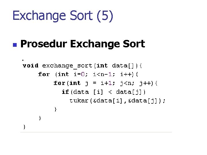 Exchange Sort (5) n Prosedur Exchange Sort 