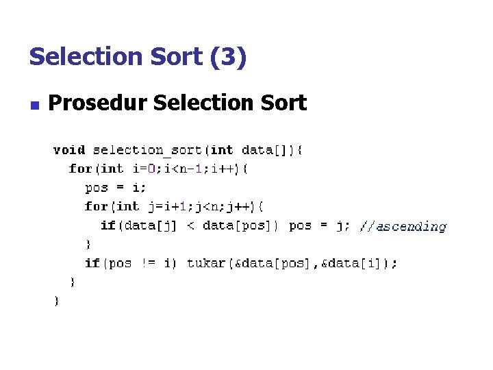 Selection Sort (3) n Prosedur Selection Sort 