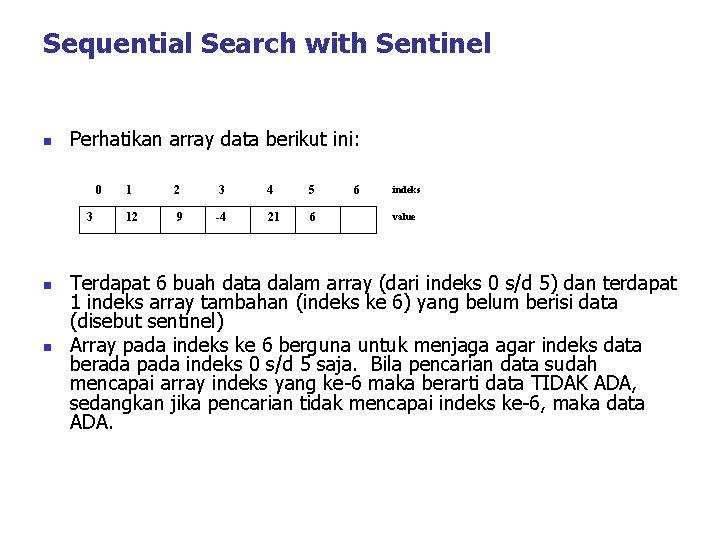 Sequential Search with Sentinel n Perhatikan array data berikut ini: 0 3 n n