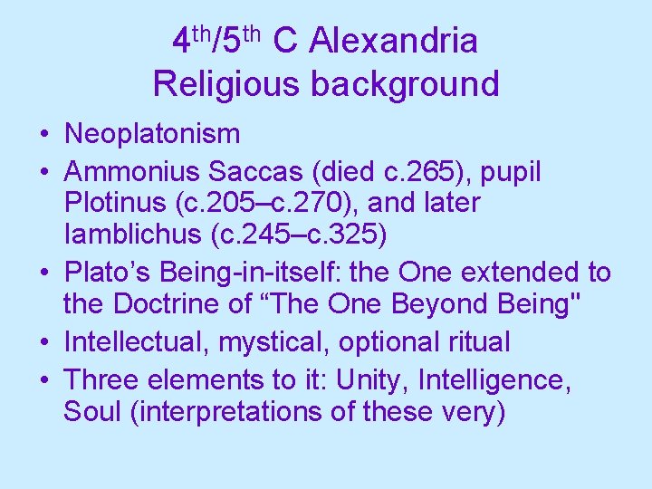 4 th/5 th C Alexandria Religious background • Neoplatonism • Ammonius Saccas (died c.