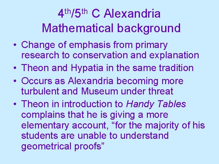 4 th/5 th C Alexandria Mathematical background • Change of emphasis from primary research