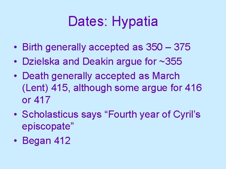 Dates: Hypatia • Birth generally accepted as 350 – 375 • Dzielska and Deakin