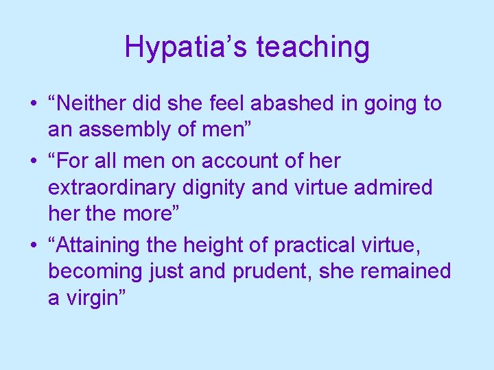 Hypatia’s teaching • “Neither did she feel abashed in going to an assembly of